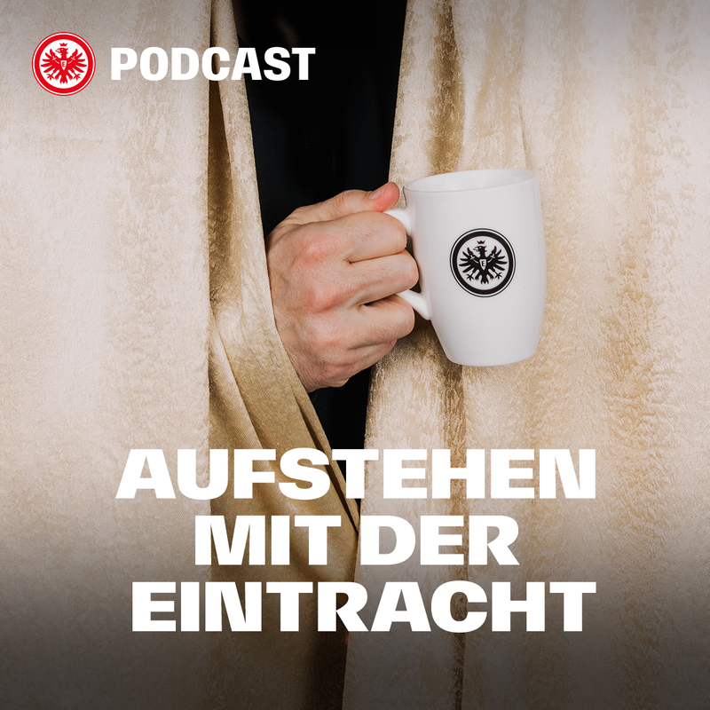 Eintracht vom Main – Der offizielle Podcast von Eintracht Frankfurt
