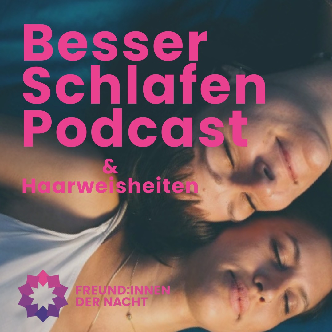 BESSER SCHLAFEN PODCAST mit den Freund:innen der Nacht
