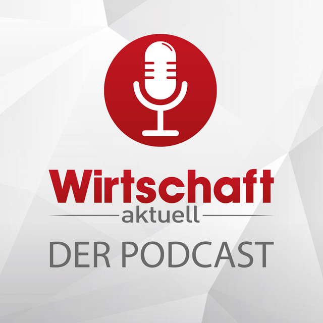 Wirtschaft aktuell - Der Podcast