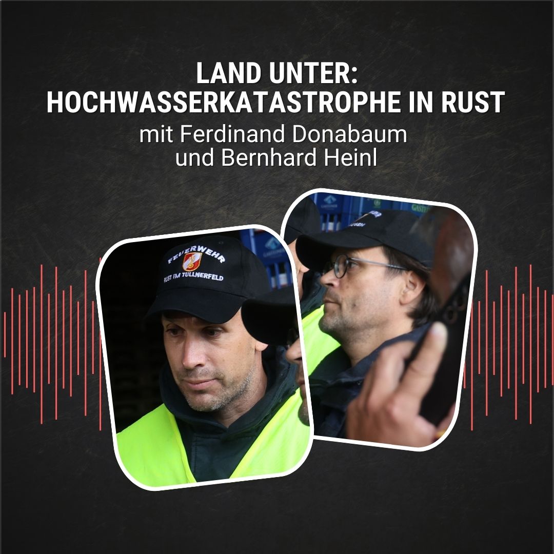 #73: Land unter: Hochwasserkatastrophe in Rust im Tullnerfeld