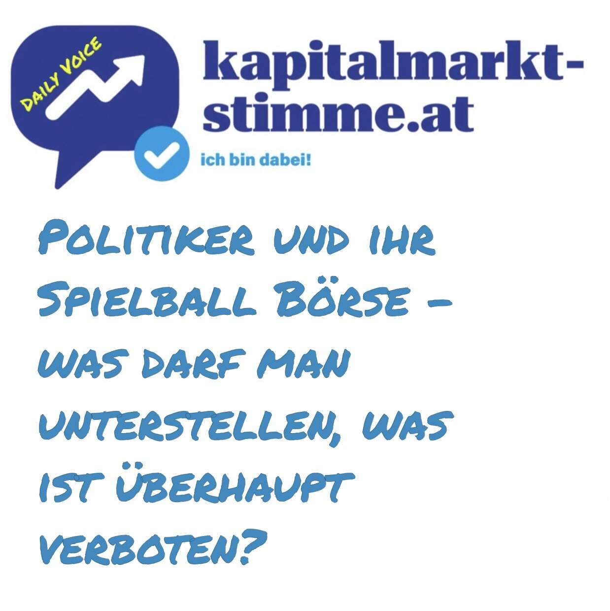 kapitalmarkt-stimme.at daily voice 139/365: Politiker und ihre Macht über die Börse - was darf man unterstellen, was ist eigentlich verboten?