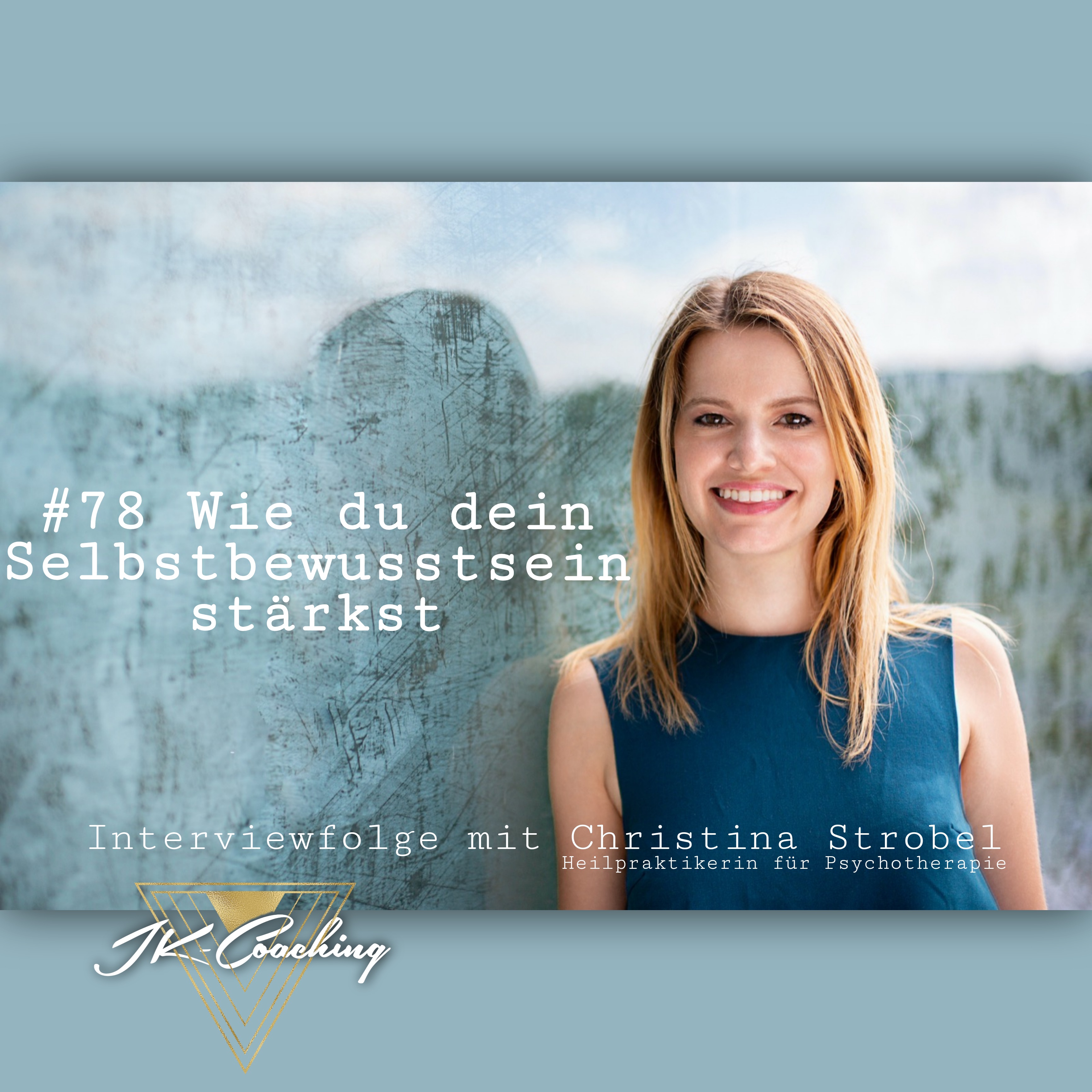 #78 Wie du dein Selbstbewusstsein stärkst – Interviewfolge mit Christina Strobel episode artwork