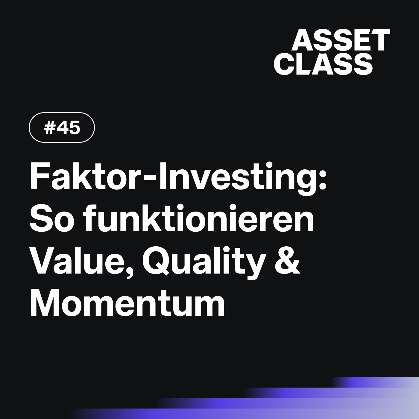 Faktor-Investing verstehen: So funktionieren Value, Quality & Momentum | Asset Class #45