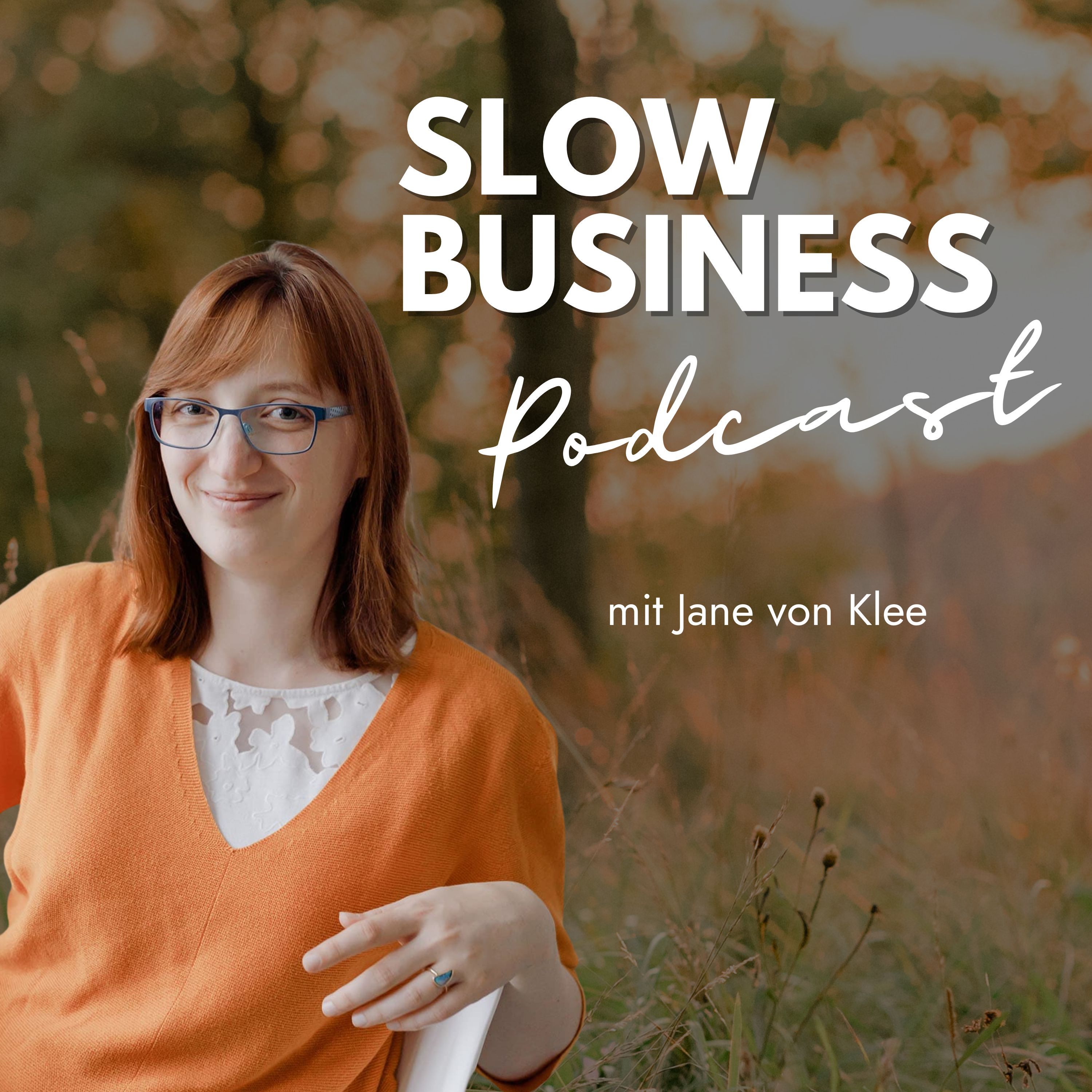 Slow Business Podcast - Deine Strategie für nachhaltigen, finanziellen Erfolg ohne Burnout