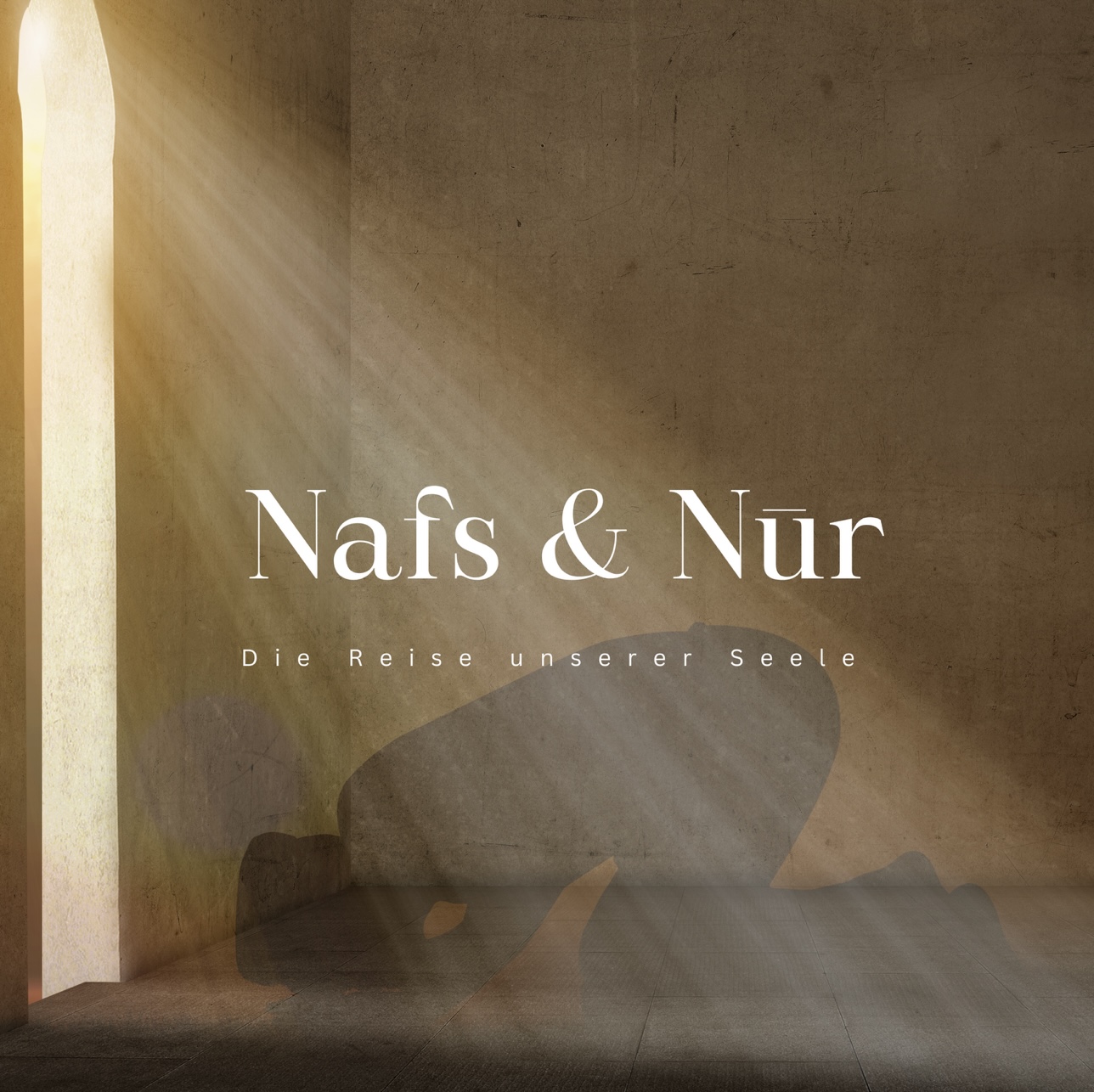 Nafs & Nūr - die Reise unserer Seele