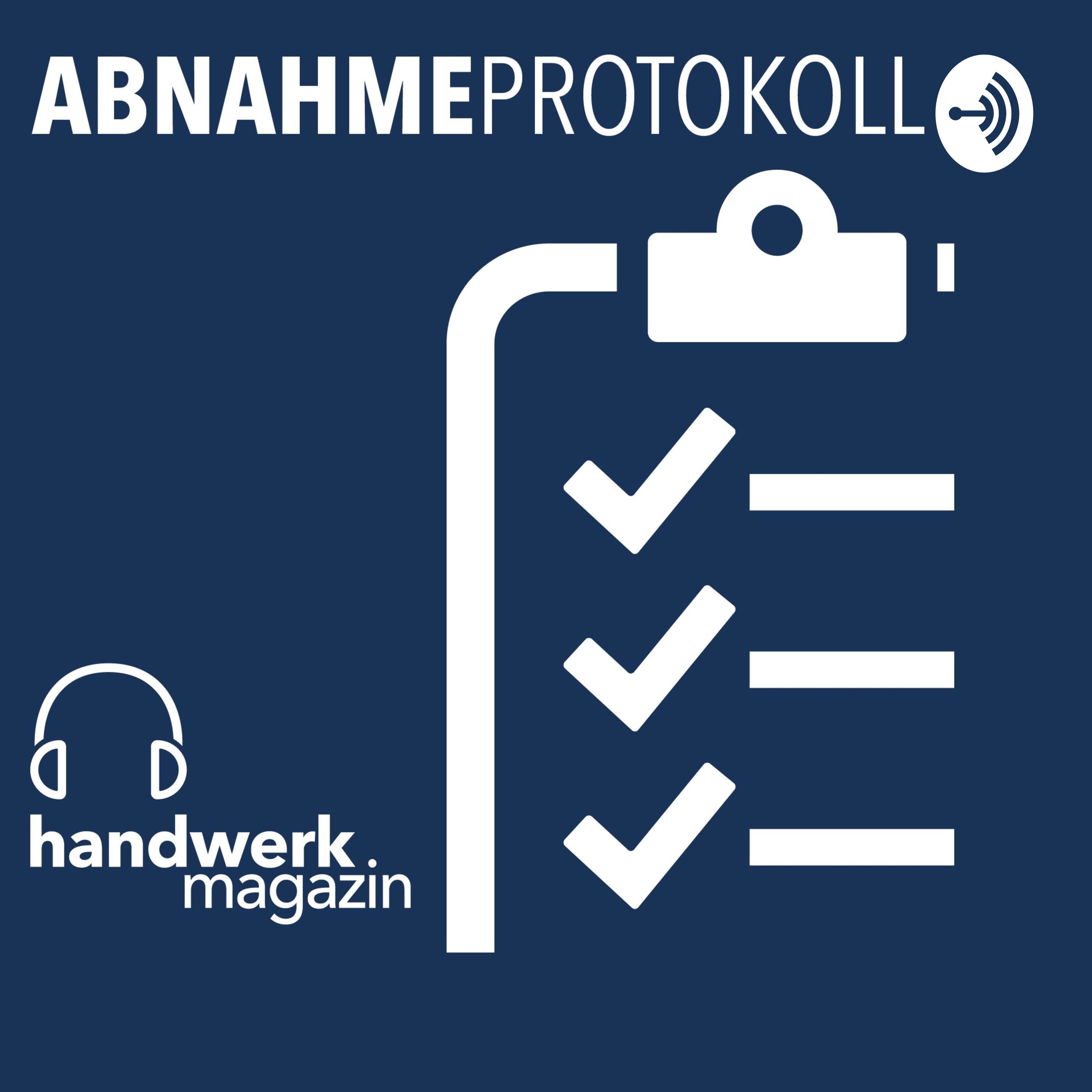 Abnahmeprotokoll – der Podcast von handwerk magazin