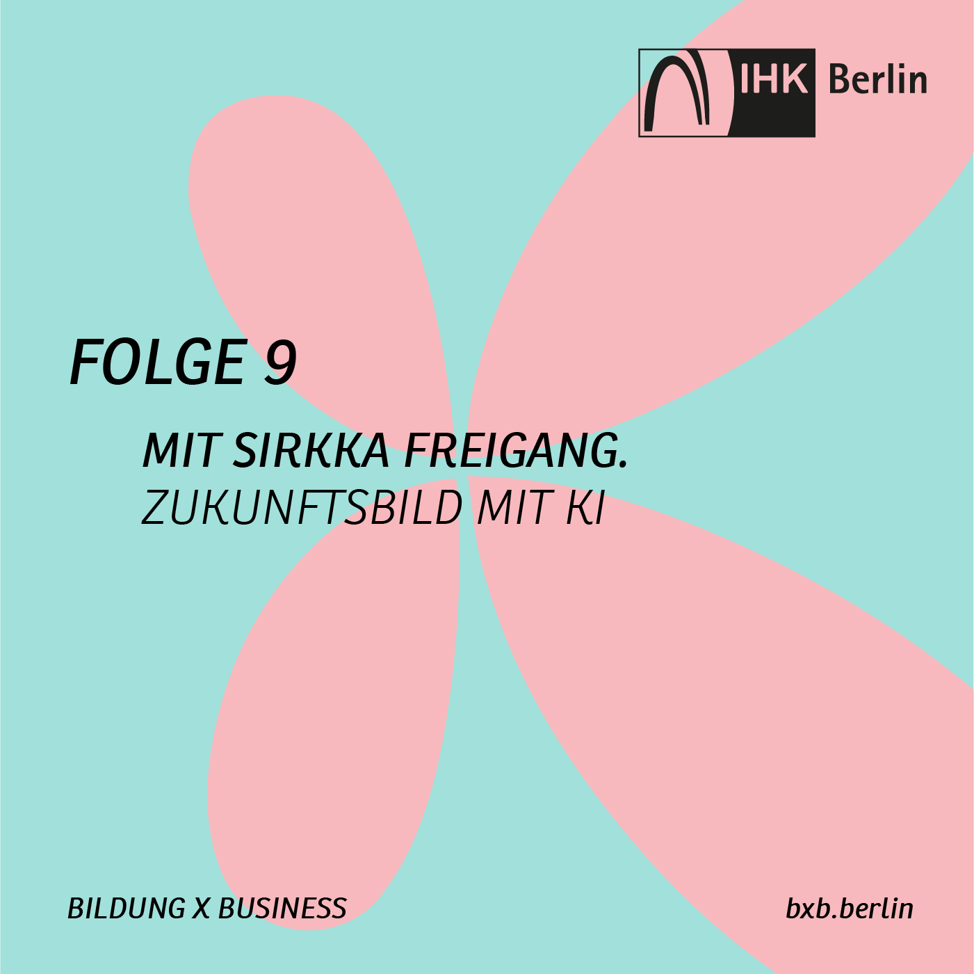 Bildung X Business – die Podcastserie der IHK Berlin
