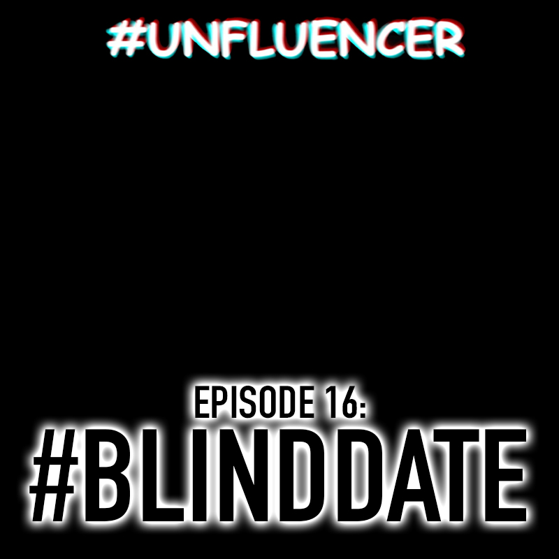 Episode 16: #BLINDDATE
