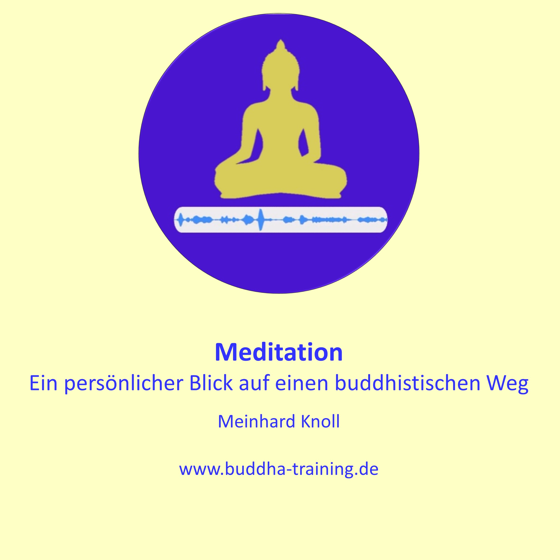 Meditation - Ein persönlicher Blick auf einen buddhistischen Weg