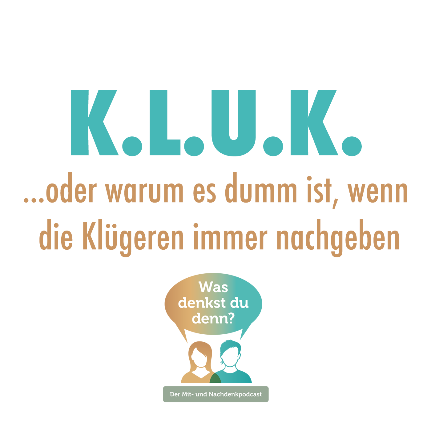 Was denkst du denn?