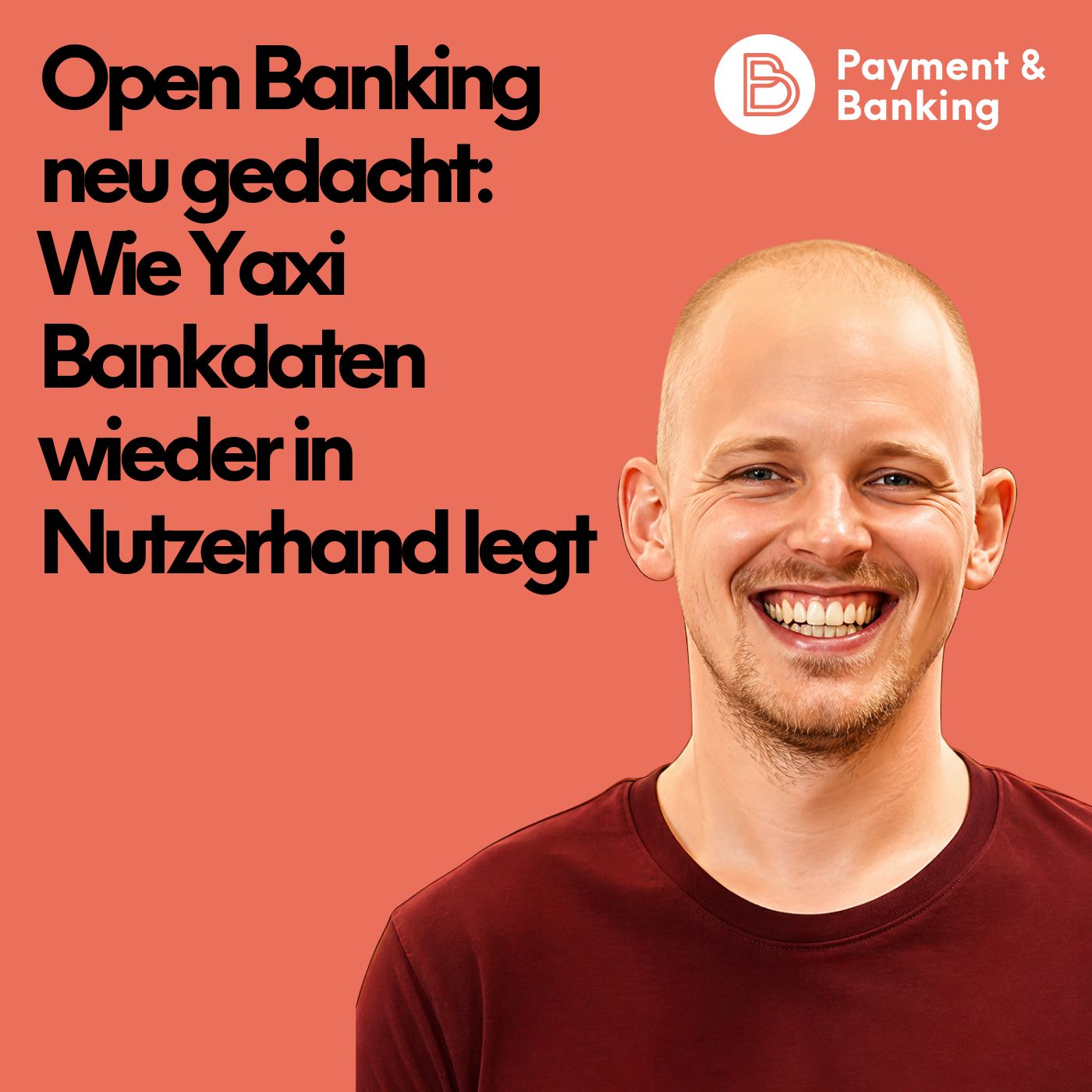 Neue Ep#564: Open Banking neu gedacht: Wie Yaxi Bankdaten wieder in Nutzerhand legt
