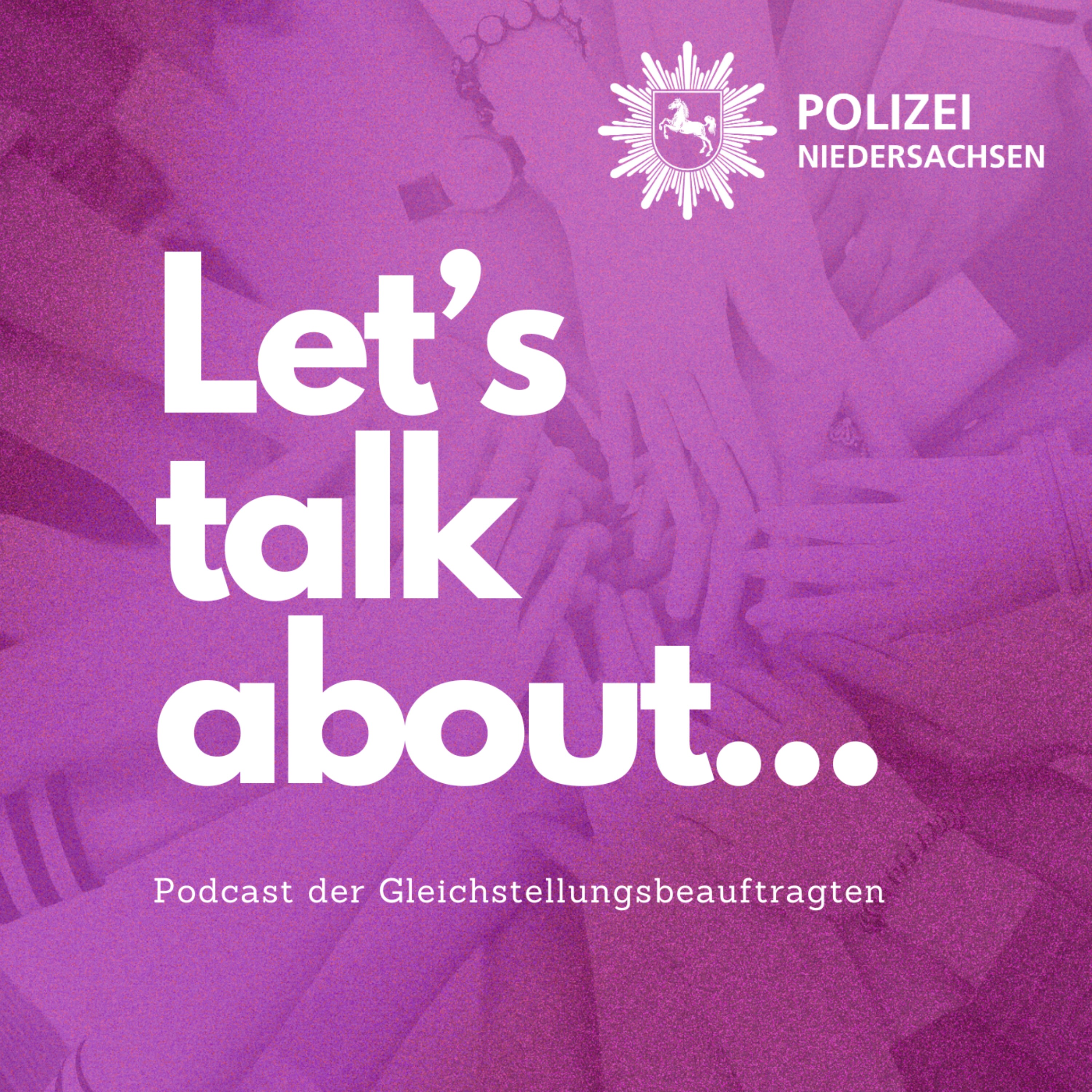 Let\'s talk about – Der Podcast der Gleichstellungsbeauftragten der Polizei Niedersachsen