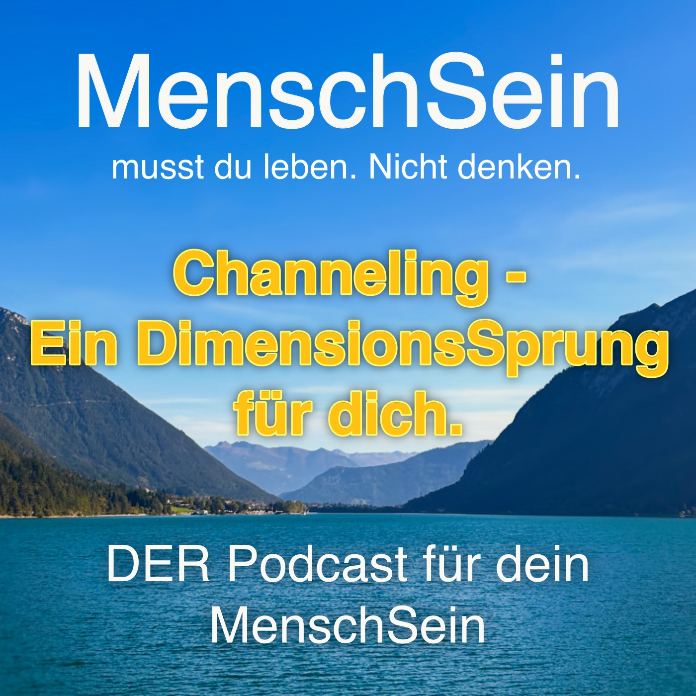 MenschSein - musst du leben. Nicht denken. - DER Podcast für dein MenschSein