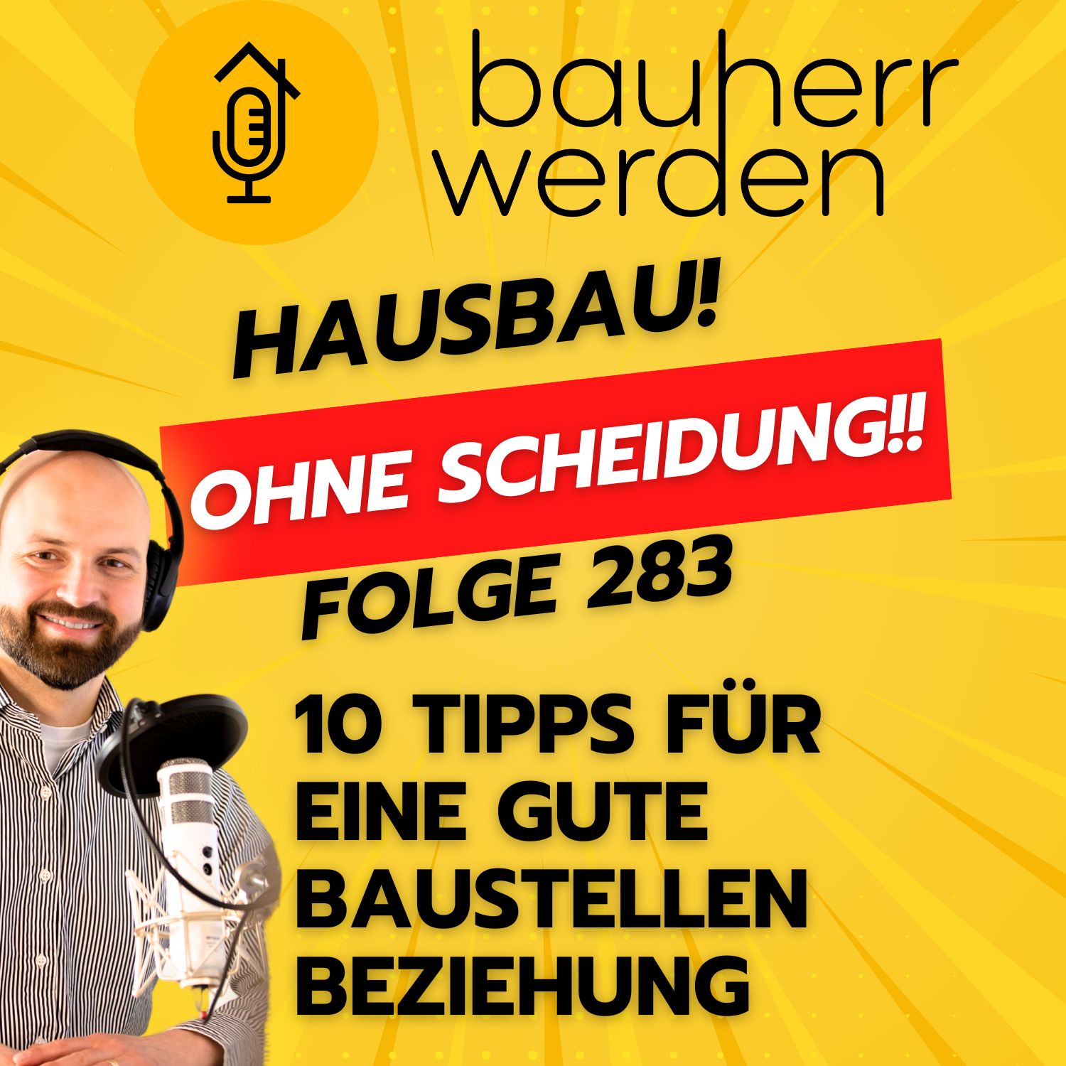 Bauherr werden - dein Podcast rund ums Bauen - Vermeide hohe Kosten, Baufehler und Pfusch am Bau und lerne hier die Grundlagen