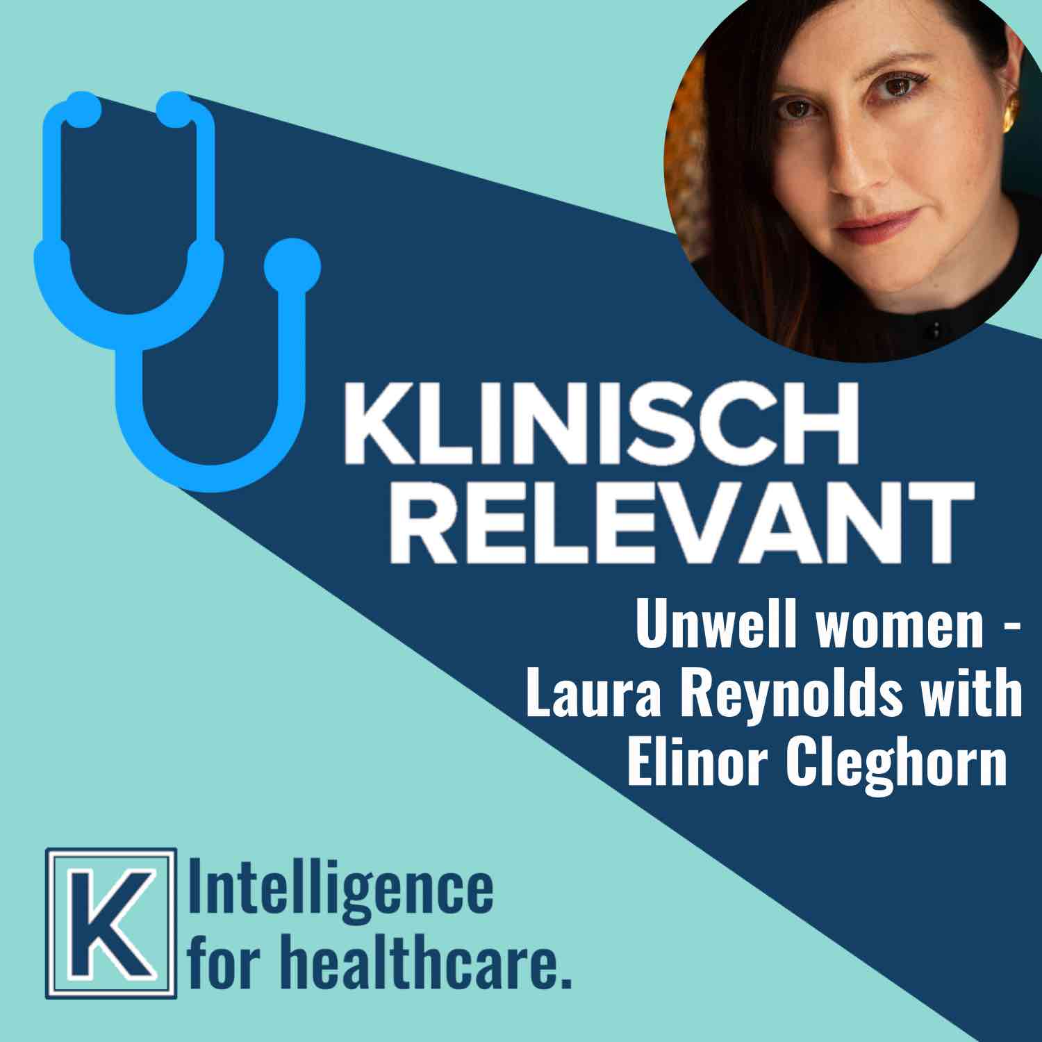 Unwell women  - Part 1: Laura Reynolds with Dr. Elinor Cleghorn (english)