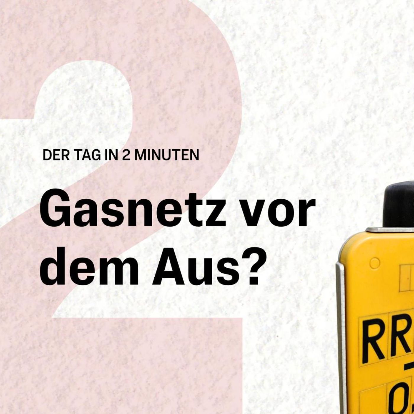Stilllegung des Gasnetzes: Was jetzt auf Hausbesitzer zukommt | Der Tag in 2 Minuten episode artwork
