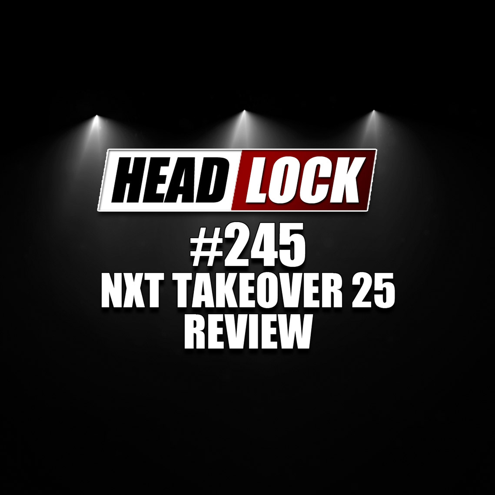 #245: NXT TakeOver 25 / XXV (Review / Rückblick) - UNDISPUTED BAY-BAY?! episode artwork