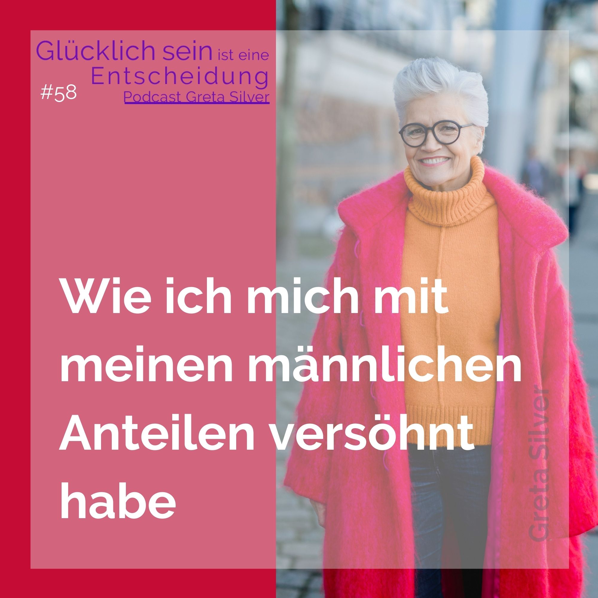 Glücklich sein ist eine Entscheidung – der Greta-Silver-Podcast
