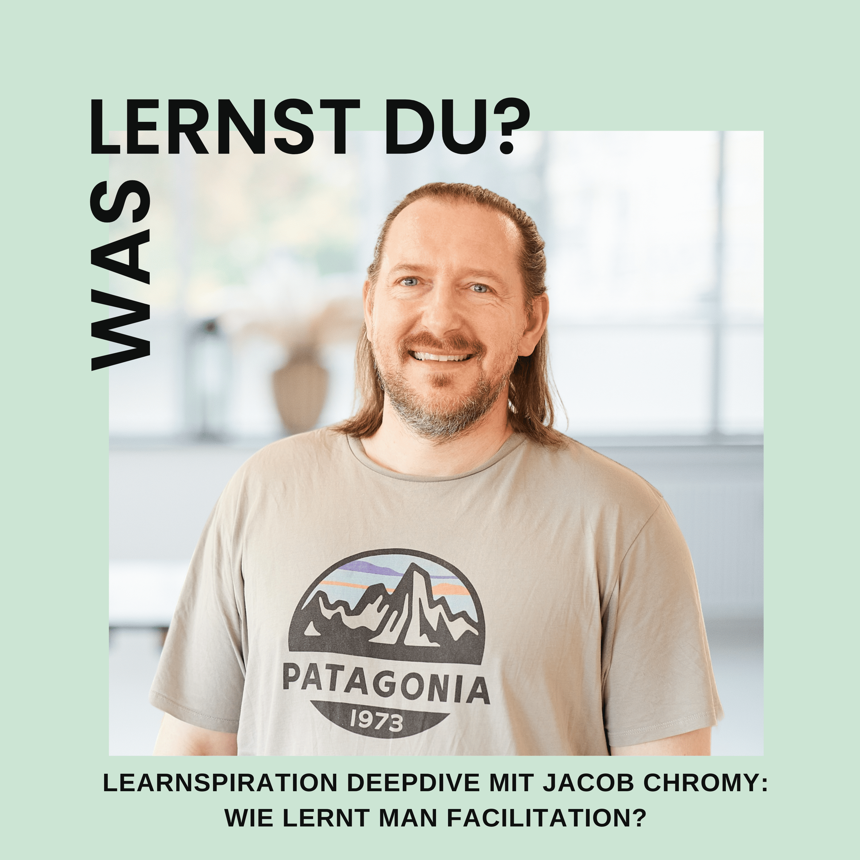 #095 - Learnspiration DeepDive mit Jacob Chromy: Wie lernt man Facilitation?