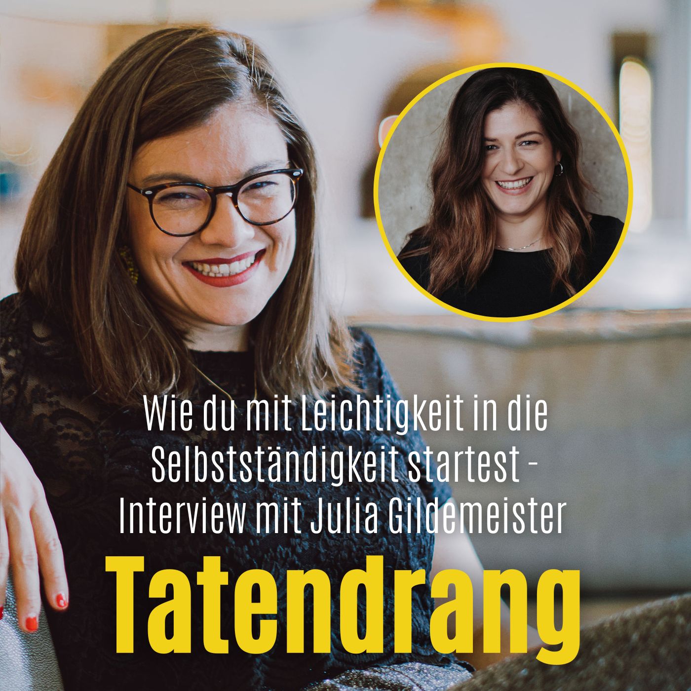 Tatendrang- Der Podcast für mutige Veränderungen und gewagte Karrieresprünge.
