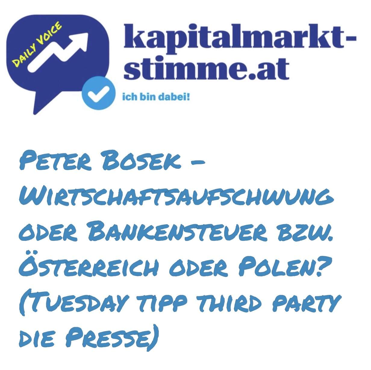 kapitalmarkt-stimme.at daily voice 245/365: Peter Bosek, Wirtschaftsaufschwung oder Bankensteuer bzw. Österreich oder Polen?