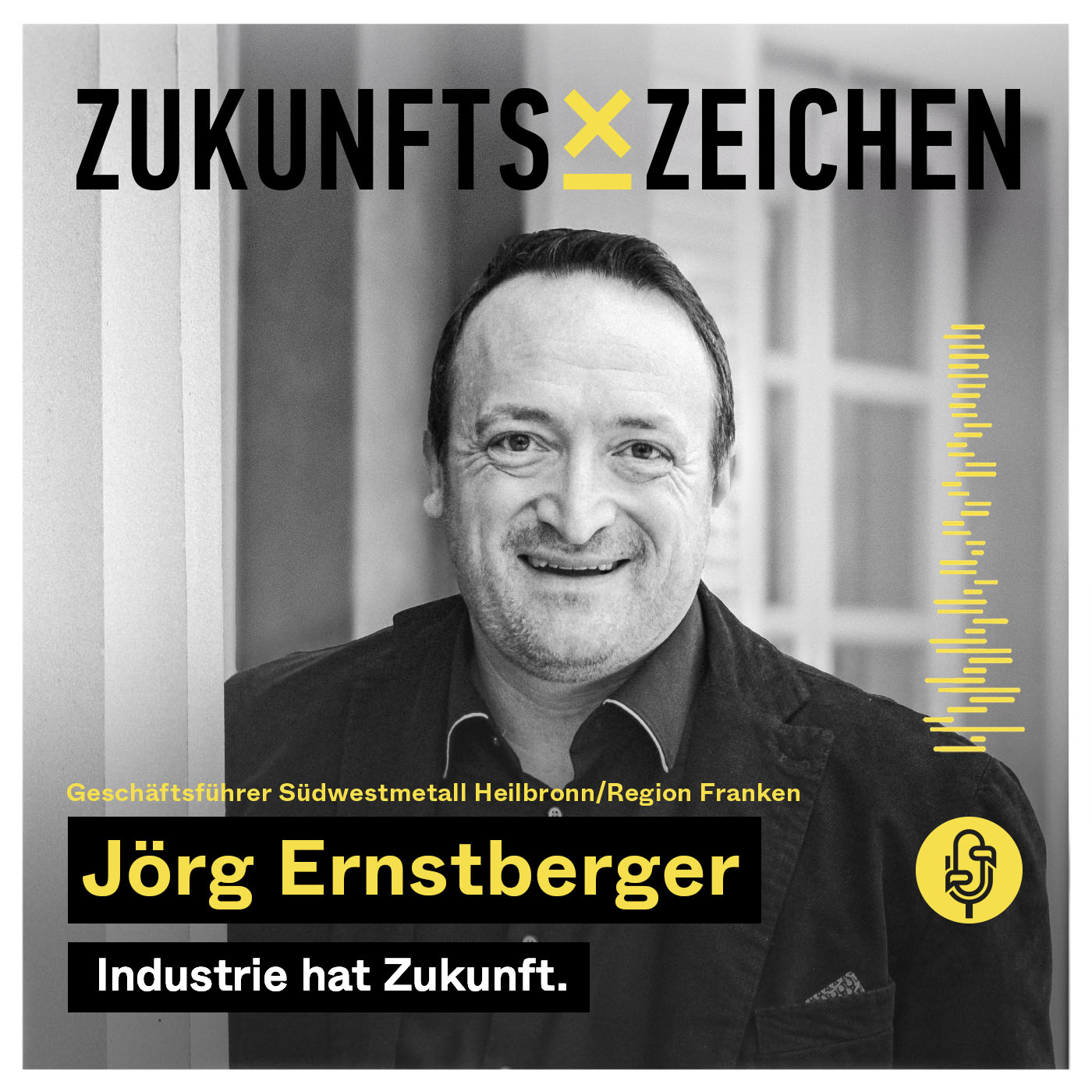 Industrie hat Zukunft // Im Gespräch mit Jörg Ernstberger – Geschäftsführer Südwestmetall Heilbronn / Region Franken