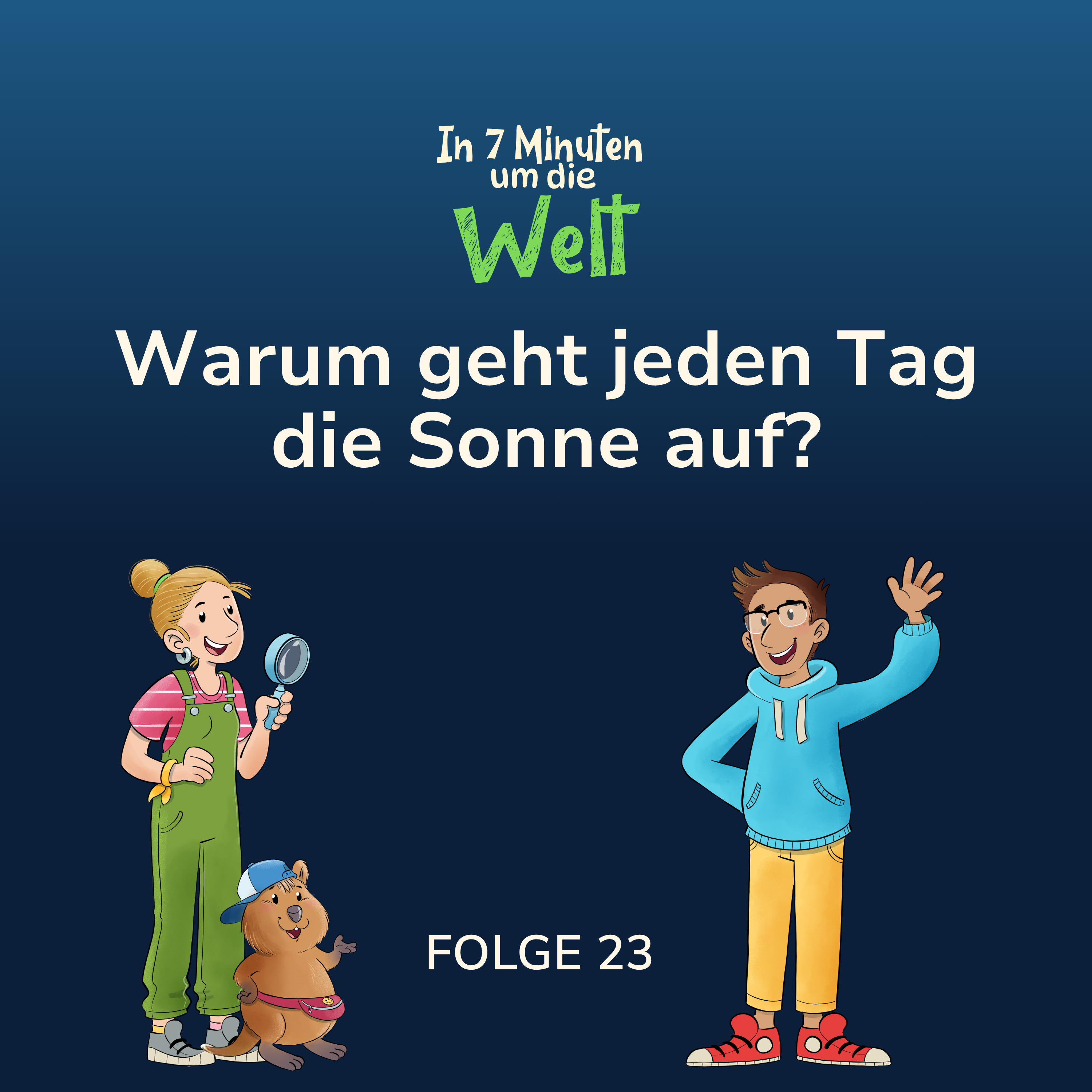 Folge 23 - Warum geht jeden Tag die Sonne auf?