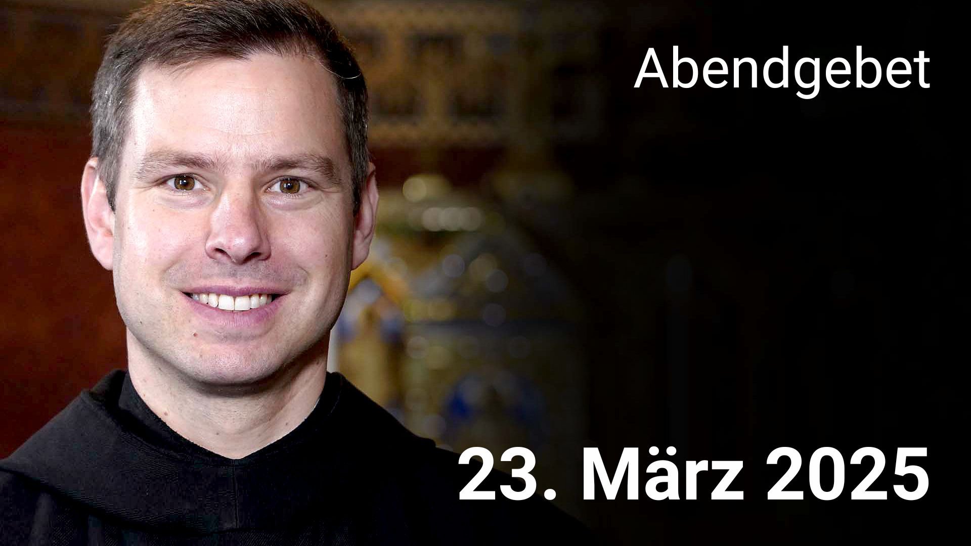 Abendgebet - 23. März 2025