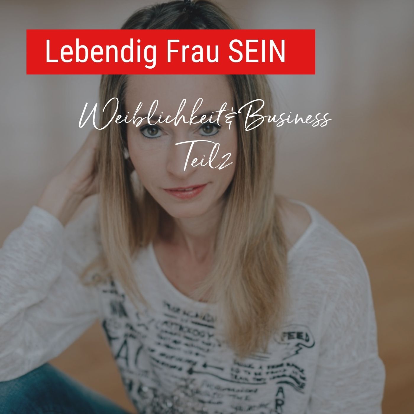 Wie Du Weiblichkeit im Business lebst - Teil 2 episode artwork