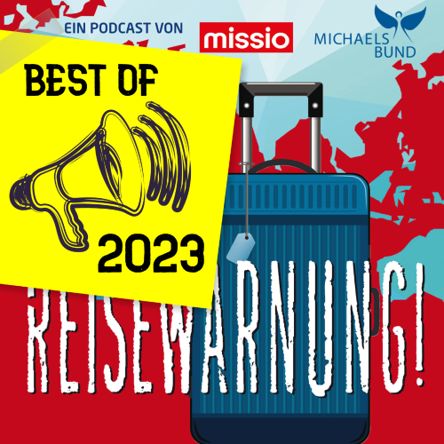 Reisewarnung - mit missio München unterwegs