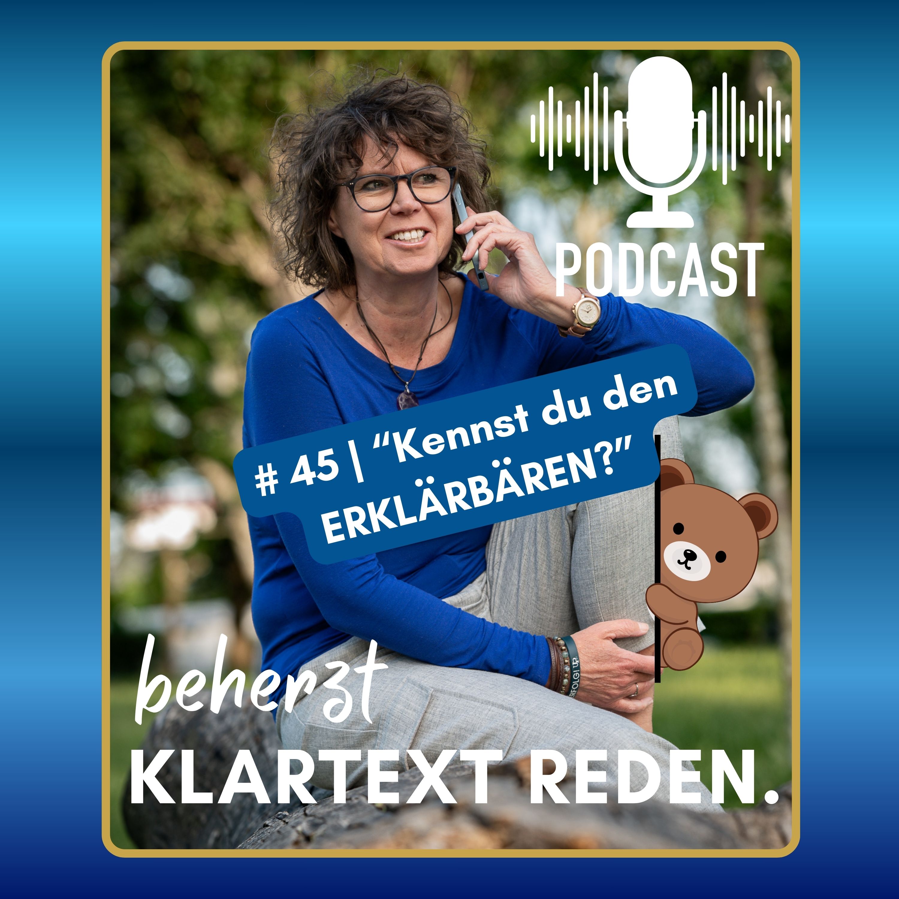 #45 | beherzt Klartext reden | „Der Erklärbär": Warum du dich rechtfertigst episode artwork