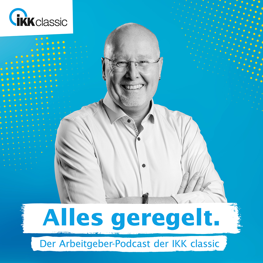 Alles geregelt. Der Arbeitgeber-Podcast der IKK classic