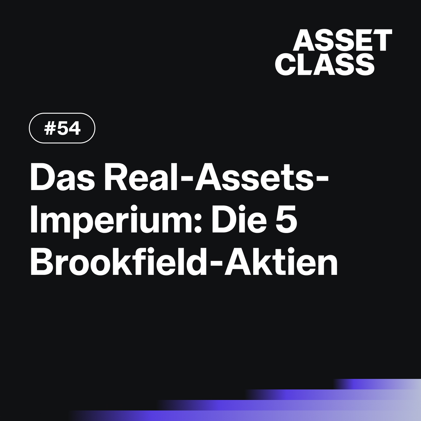Das Real-Assets-Imperium: Die 5 Brookfield-Aktien | Asset Class #54