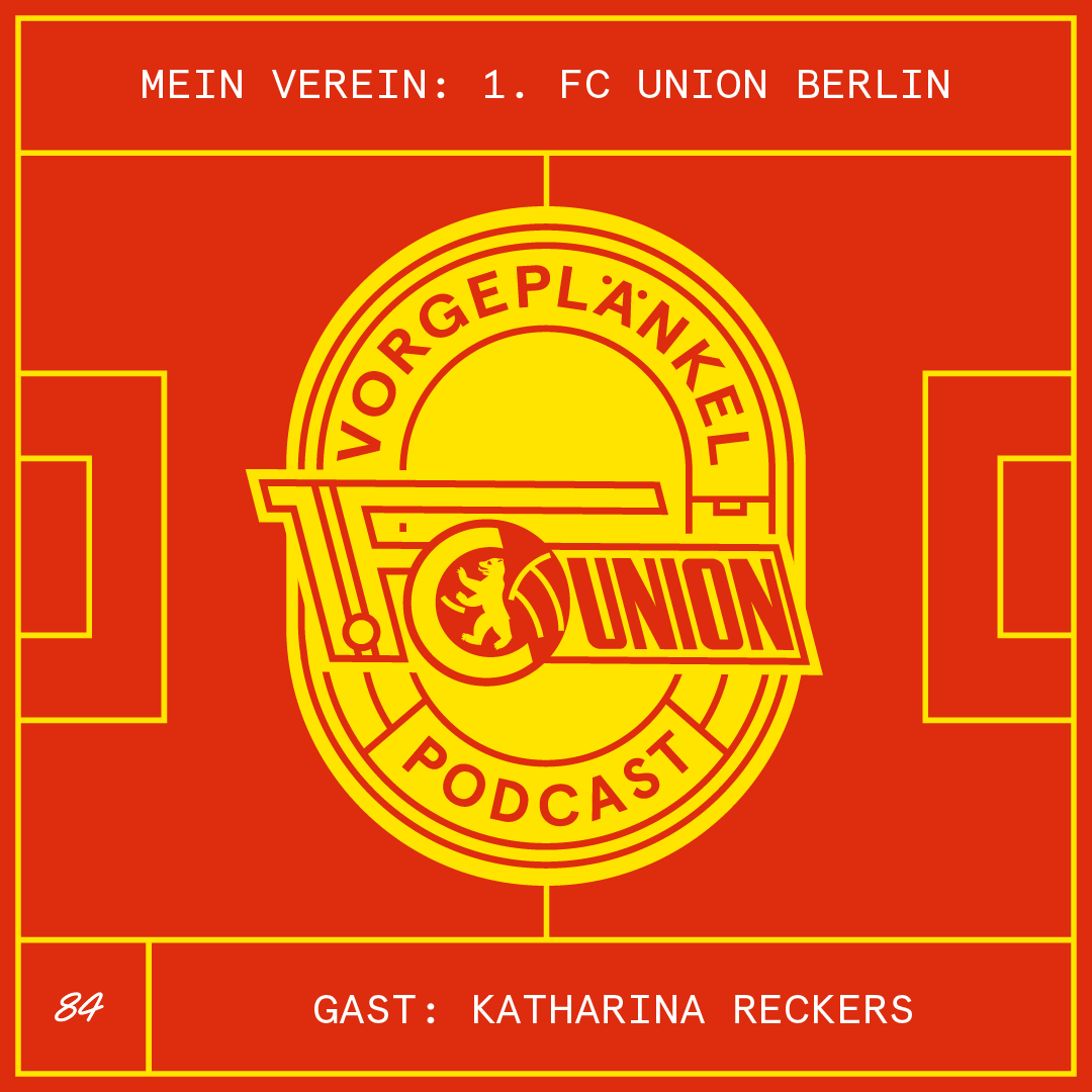 84 - Mein Verein: Union Berlin (Gast: Katharina Reckers)