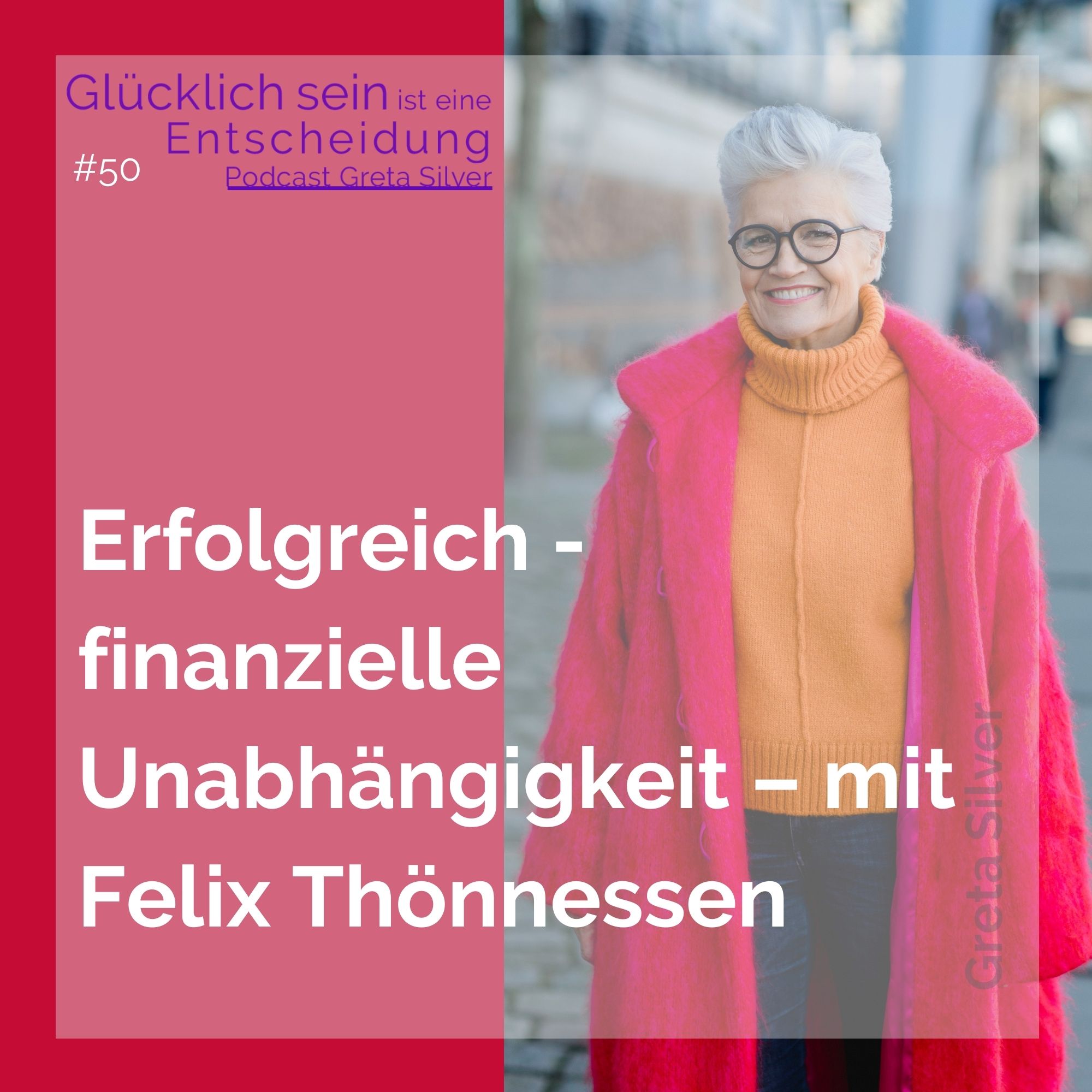 Glücklich sein ist eine Entscheidung – der Greta-Silver-Podcast