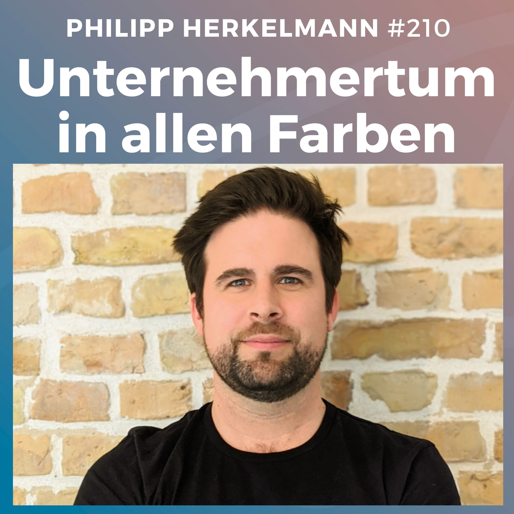 #210: Unternehmertum in allen Farben | Philipp Herkelmann
