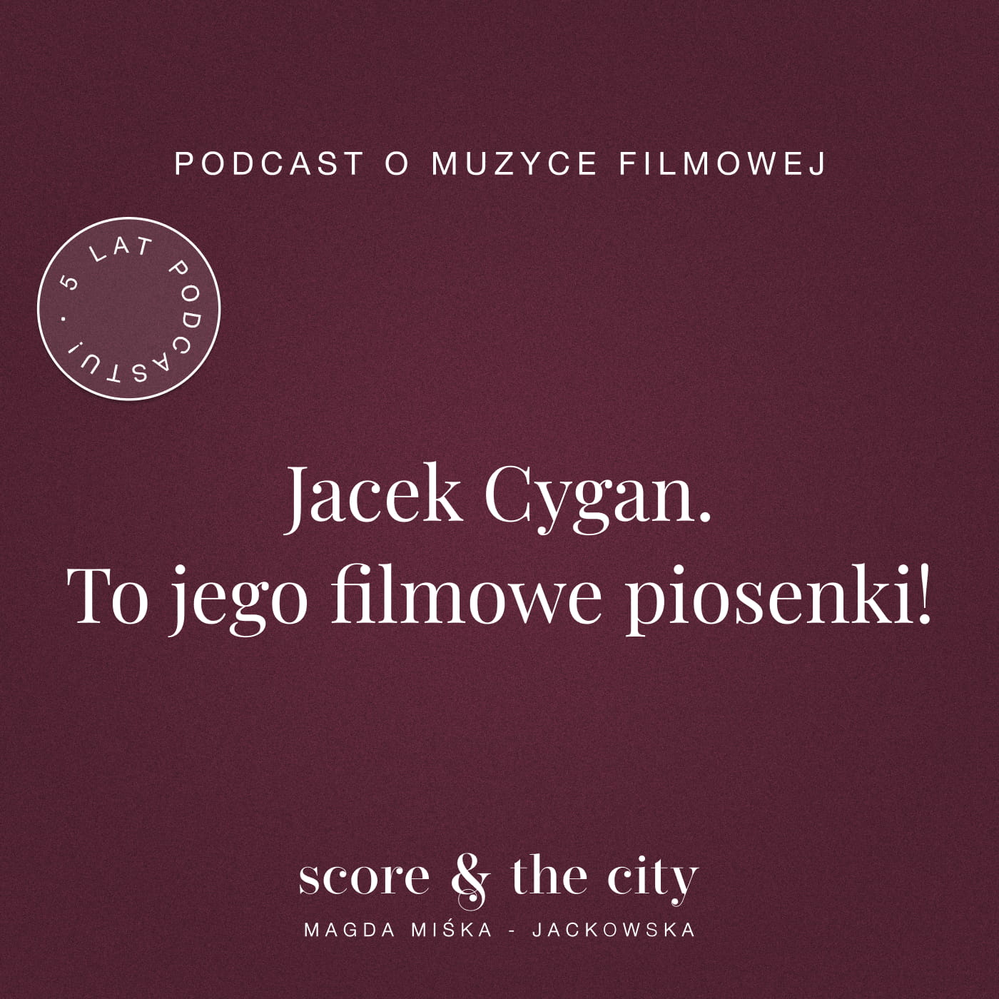Jacek Cygan. To jego filmowe piosenki! - 5 lat SATC