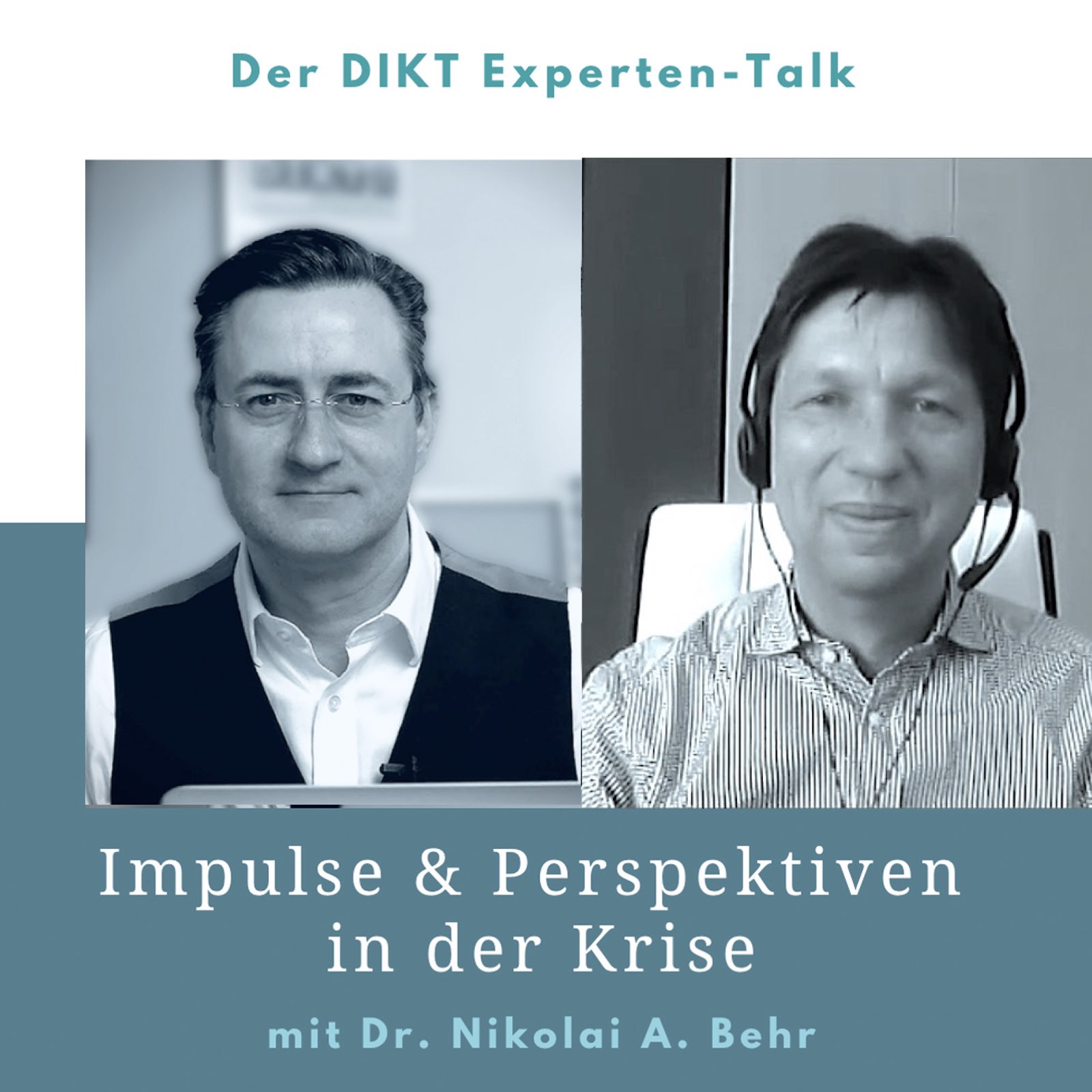 Impulse & Perspektiven in der Krise - DIKT Experten-Talk mit Dr. Nikolai A. Behr