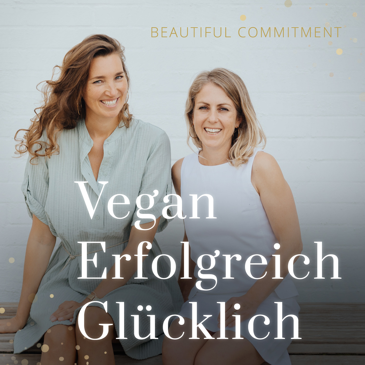 Beautiful Commitment - Vegan Erfolgreich Glücklich