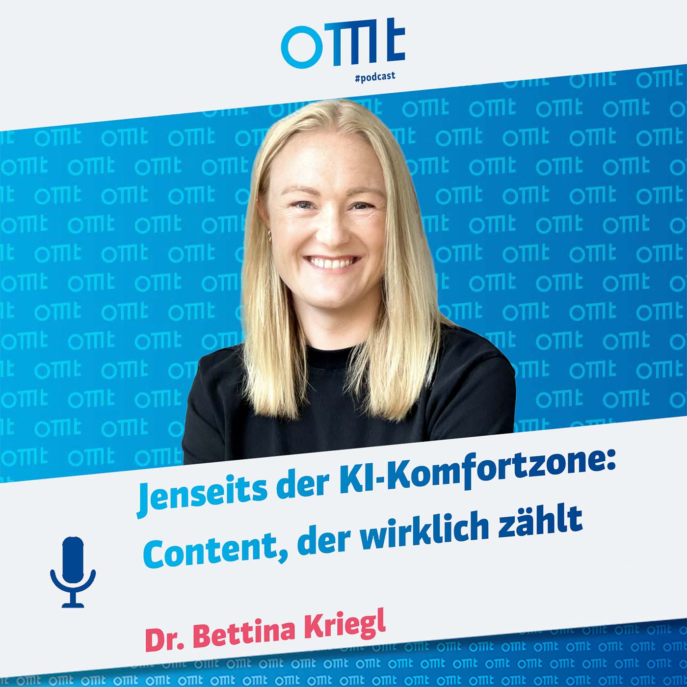 Jenseits der KI-Komfortzone: Content, der wirklich zählt (Dr. Bettina Kriegl) | OMT-Podcast #287