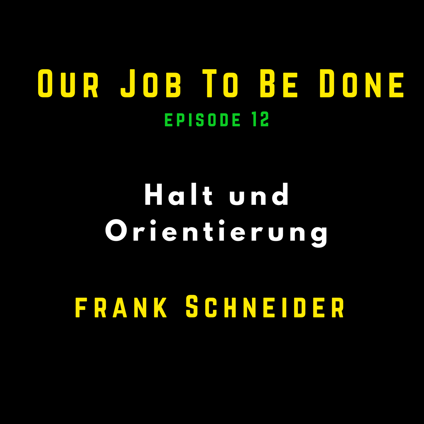 Our Job to be done  - Was wir jetzt gemeinsam tun müssen