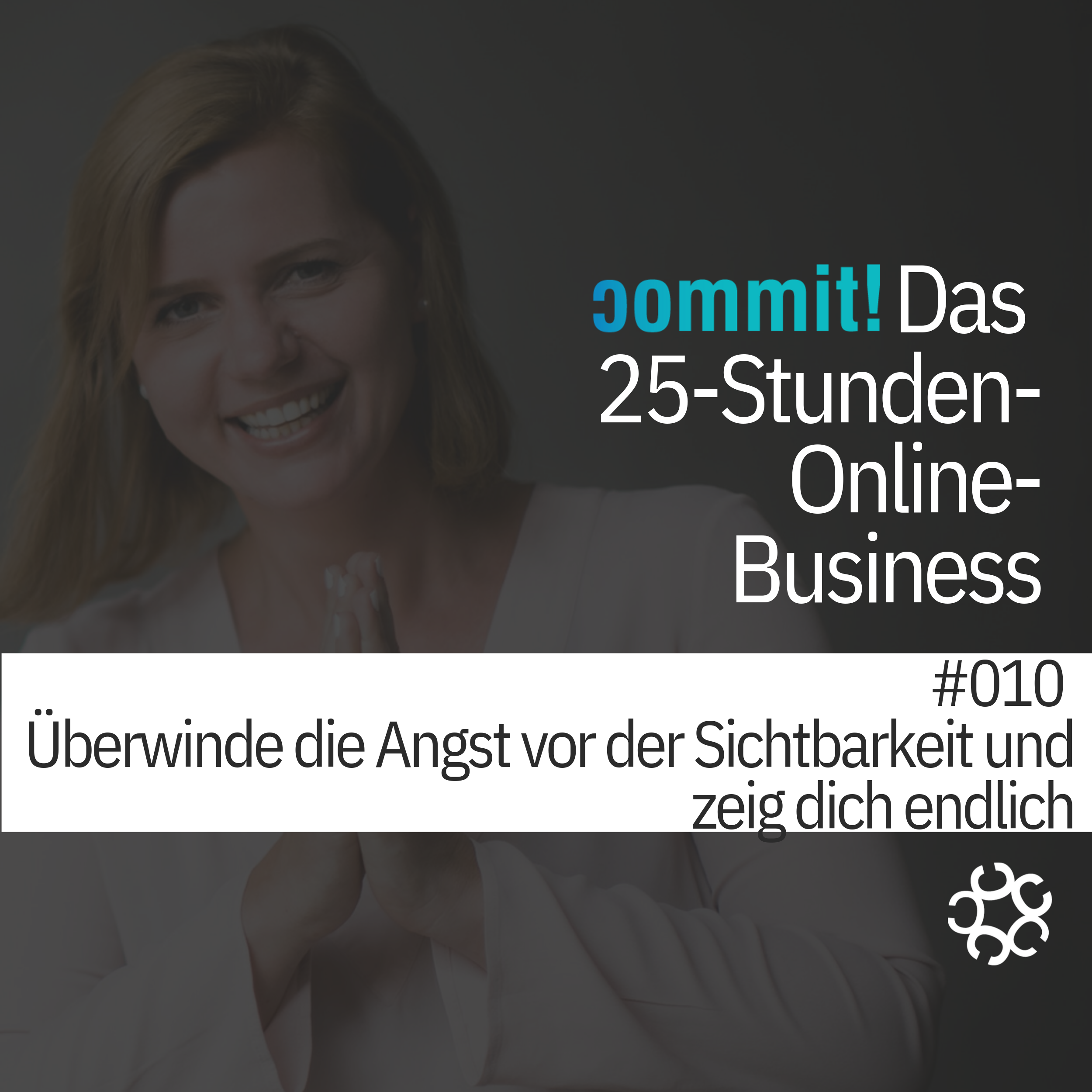 010 - Überwinde deine Angst vor der Sichtbarkeit und zeig dich endlich. episode artwork