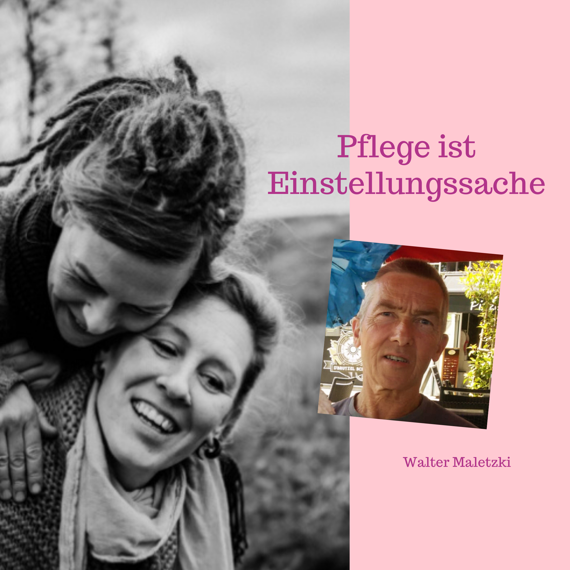 #014 Pflege ist eine Sache der Einstellung - Gespräche mit Papa (Walter Maletzki) episode artwork
