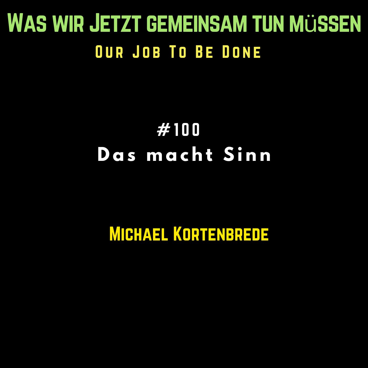 Our Job to be done  - Was wir jetzt gemeinsam tun müssen