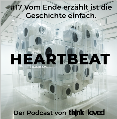 HEARTBEAT -  Der Podcast von thjnk | loved.