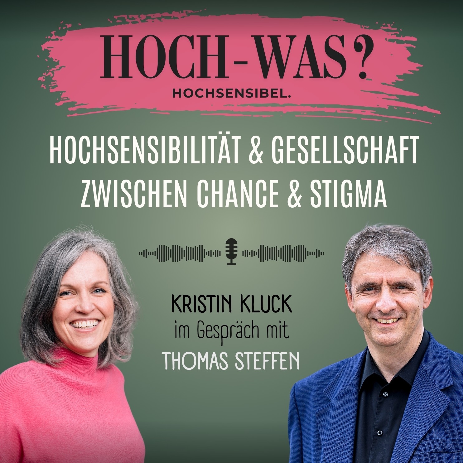 Kristin Kluck im Gespräch mit Thomas Steffen | Hochsensibilität - Zwischen Chance & Stigma. episode artwork