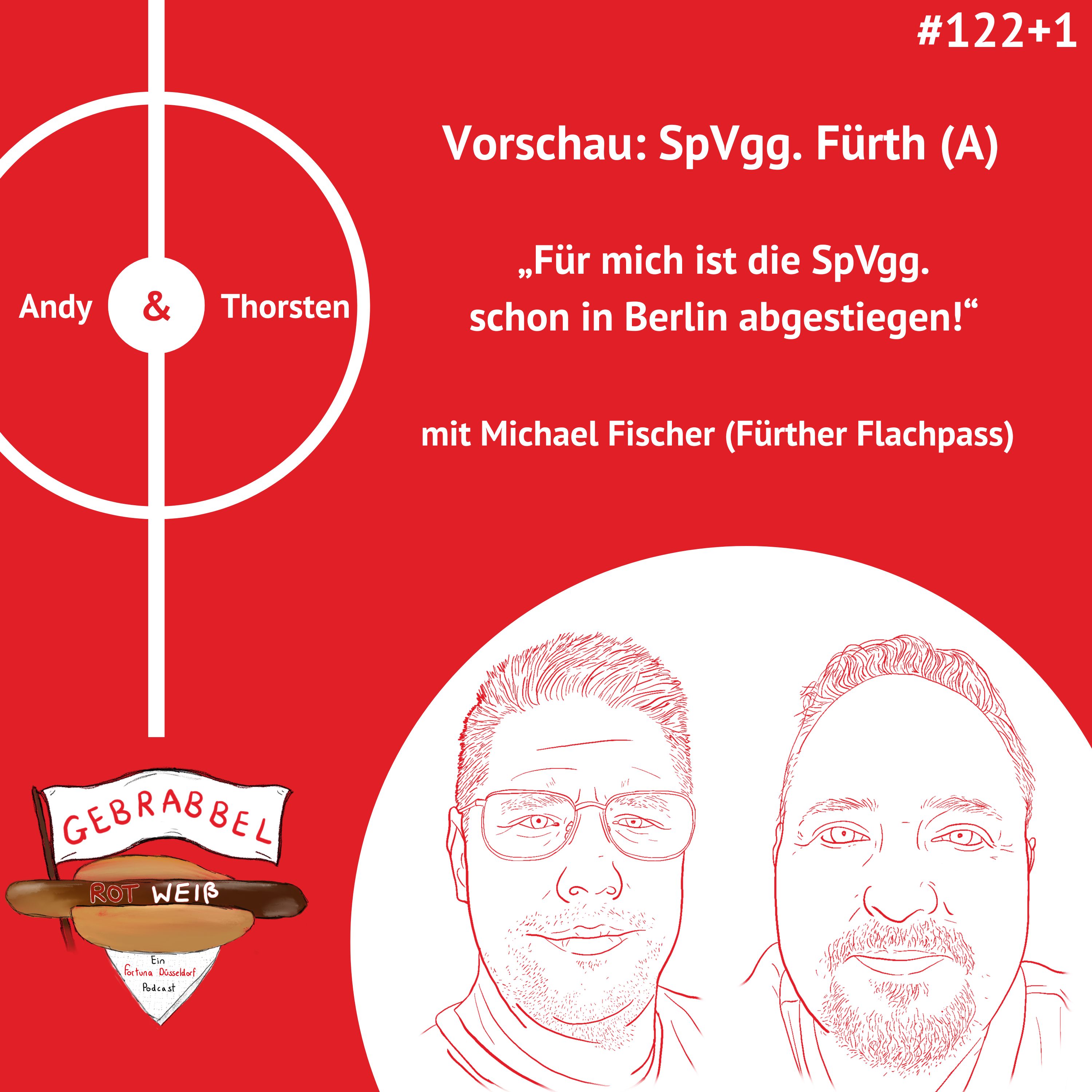 #122+1: Vorschau: SpVgg. Fürth (A) – „Für mich ist die SpVgg. schon in Berlin abgestiegen!“ mit Michael Fischer (Fürther Flachpass) episode artwork
