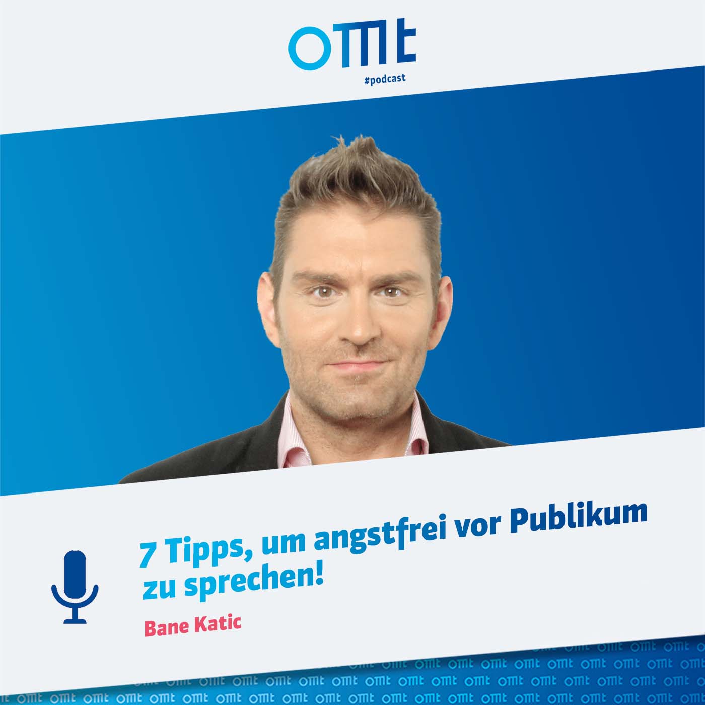 7 Tipps, um angstfrei vor Publikum zu sprechen! (Bane Katic) | OMT-Podcast #132 episode artwork