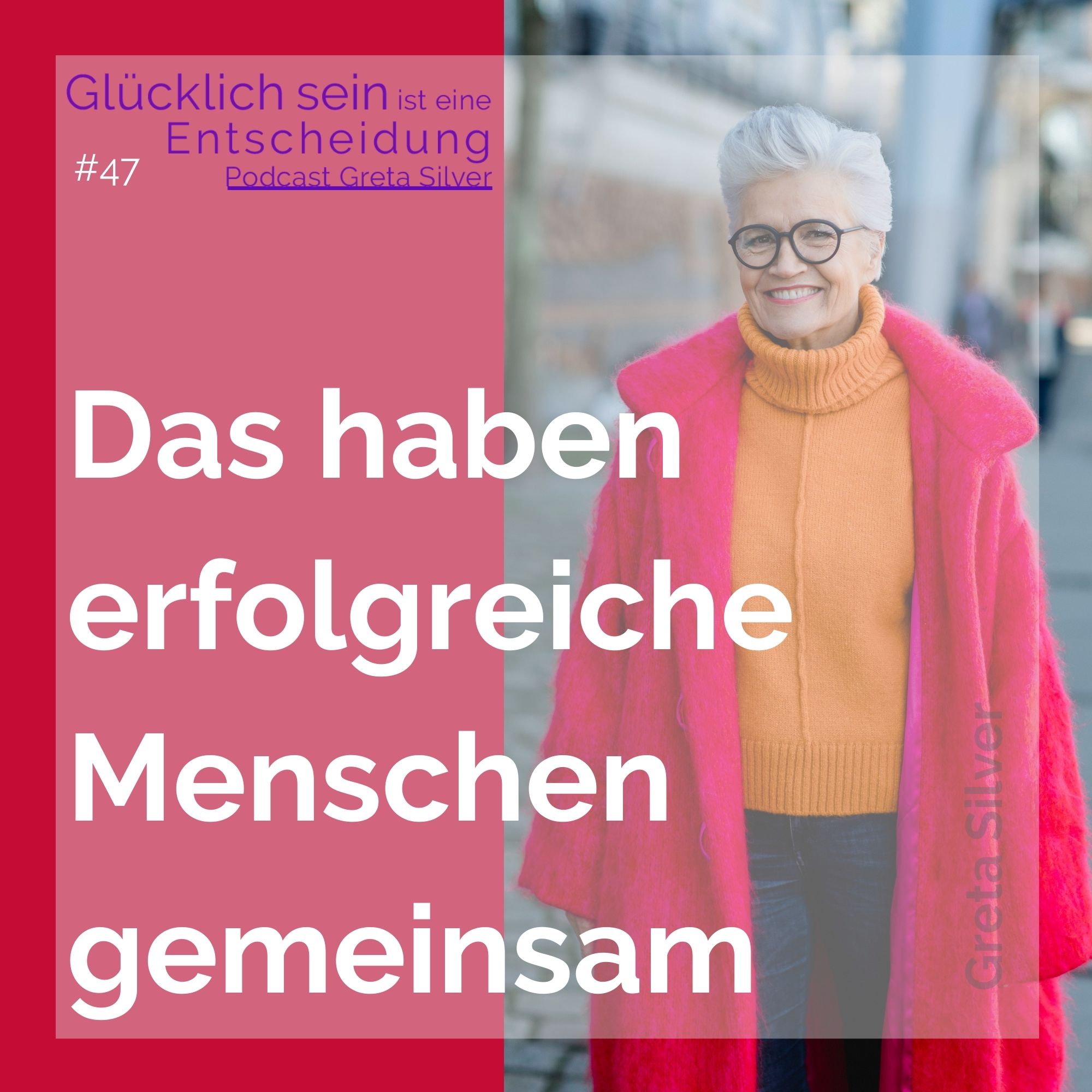 Glücklich sein ist eine Entscheidung – der Greta-Silver-Podcast