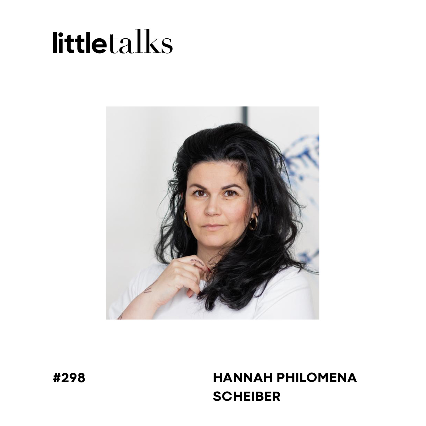 little talks - #298 Hannah Philomena Scheiber | Investitionen, Kunst, Selbstvermarktung, relevante Themen episode artwork